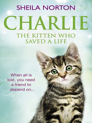 cover image of Charlie the Kitten Who Saved a Life